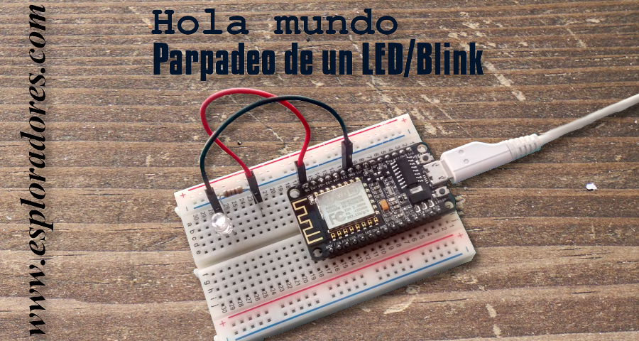 PRÁCTICA 1: Hola mundo – Parpadeo de un LED / BLINK