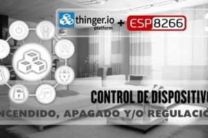 PRÁCTICA 10: THINGER.IO – Control de dispositivos: encendido, apagado y/o regulación