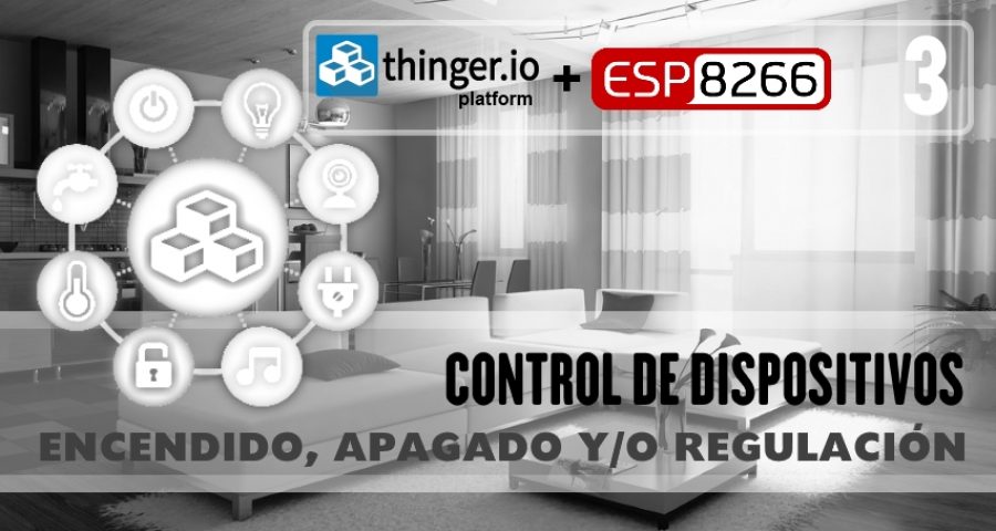 PRÁCTICA 10: THINGER.IO – Control de dispositivos: encendido, apagado y/o regulación