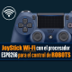 PRÁCTICA 12: JoyStick WiFi para el control de robots