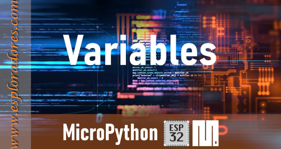 MICROPYTHON ESP32 – CONCEPTOS BÁSICOS de Python <br>Variables