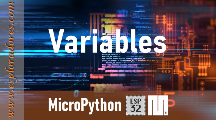 MICROPYTHON ESP32 – CONCEPTOS BÁSICOS de Python <br>Variables