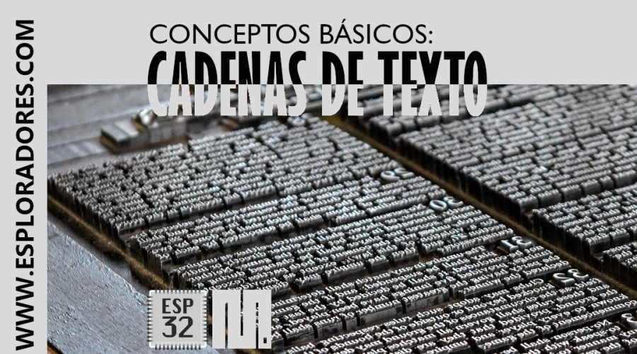 MICROPYTHON ESP32 – CONCEPTOS BÁSICOS de Python <br>Cadenas de texto