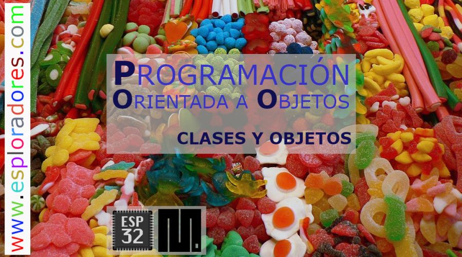 MICROPYTHON ESP32 – PROGRAMACIÓN ORIENTADA A OBJETOS<br>Clases y objetos