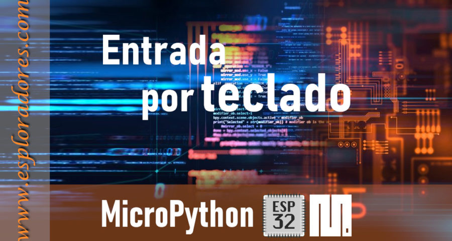 MICROPYTHON ESP32 – CONCEPTOS BÁSICOS de Python <br>Entrada por teclado –<i>Input</i>–