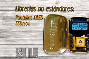 MICROPYTHON ESP32 – LIBRERÍAS NO ESTÁNDARES<br><b>Pantallas OLED SSD1306</b>