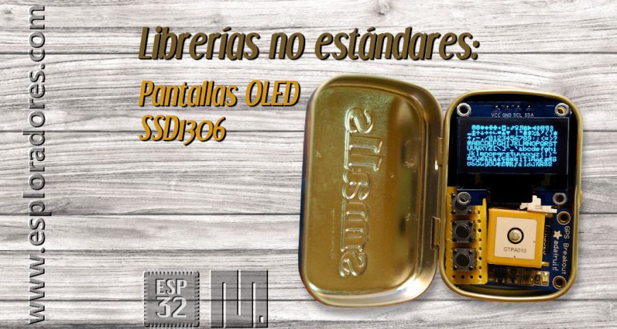 MICROPYTHON ESP32 – LIBRERÍAS NO ESTÁNDARES<br><b>Pantallas OLED SSD1306</b>