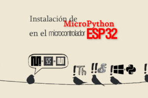 MICROPYTHON ESP32 – Instalación de MicroPython en el microcontrolador ESP32