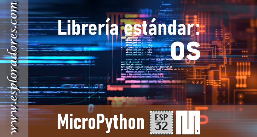 MICROPYTHON ESP32 – LIBRERÍA ESTÁNDAR <br><b>os</b>