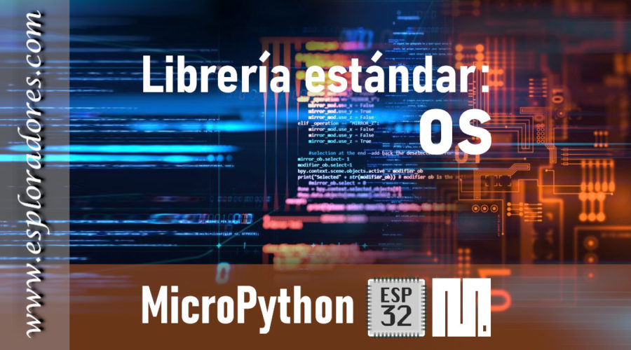 MICROPYTHON ESP32 – LIBRERÍA ESTÁNDAR <br><b>os</b>