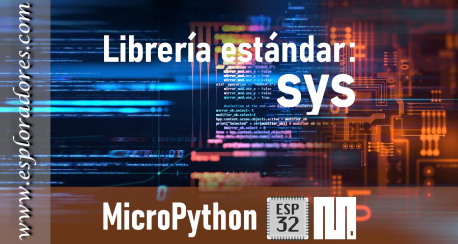 MICROPYTHON ESP32 – LIBRERÍA ESTÁNDAR <br><b>sys</b>