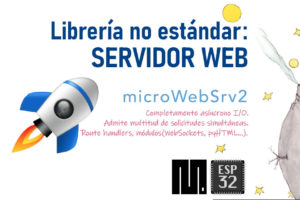 MICROPYTHON ESP32 – LIBRERÍAS NO ESTÁNDARES <br><b>Servidor WEB con microWebSrv2</b>