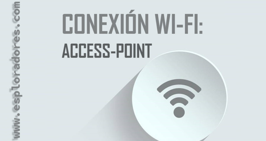 MICROPYTHON ESP32 – Conexión WiFi – ACCESS POINT <br>(Creación de una Red de Área Local- LAN)