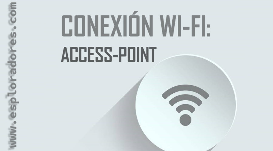 MICROPYTHON ESP32 – Conexión WiFi – ACCESS POINT <br>(Creación de una Red de Área Local- LAN)