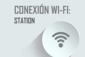 MICROPYTHON ESP32 – Conexión WiFi – STATION <br>(Conexión con una red WiFi)
