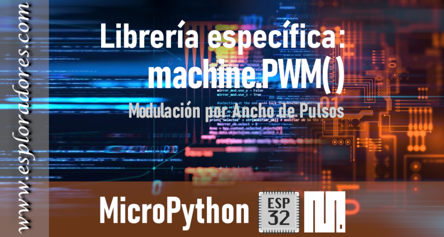 MICROPYTHON ESP32 – Modulación por ancho de pulsos<br>PWM (Pulse Width Modulation)