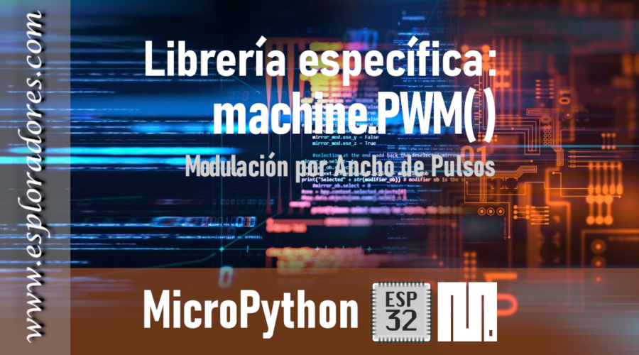 MICROPYTHON ESP32 – Modulación por ancho de pulsos<br>PWM (Pulse Width Modulation)