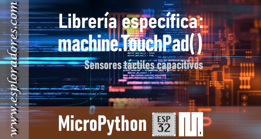 MICROPYTHON ESP32 <br>Sensores táctiles capacitivos