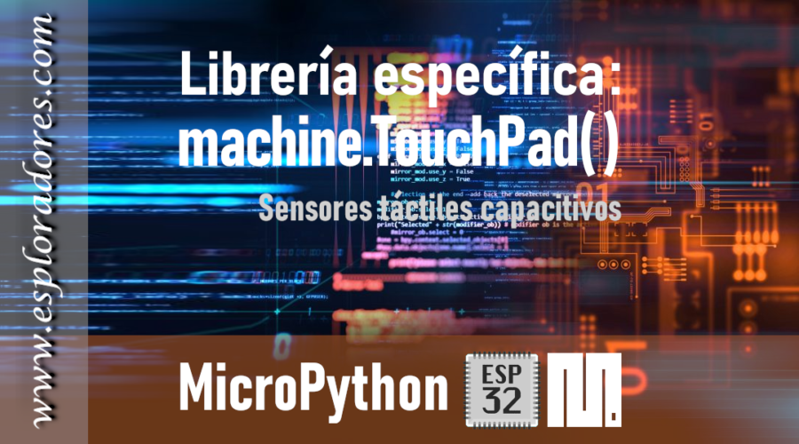 MICROPYTHON ESP32 <br>Sensores táctiles capacitivos