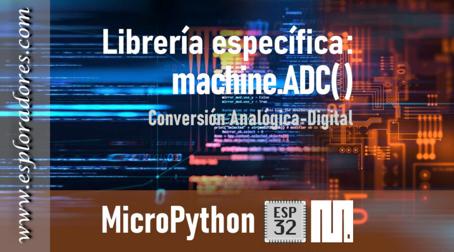 MICROPYTHON ESP32 – Conversión Analógica-Digital<br>ADC (Analog-Digital Conversion)