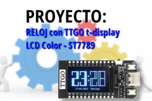 MICROPYTHON ESP32 – PROYECTOS<br><b>RELOJ con TTGO t-display (LCD Color ST7789)</b>