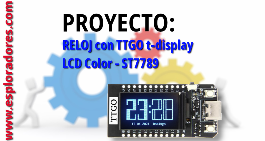 MICROPYTHON ESP32 – PROYECTOS<br><b>RELOJ con TTGO t-display (LCD Color ST7789)</b>