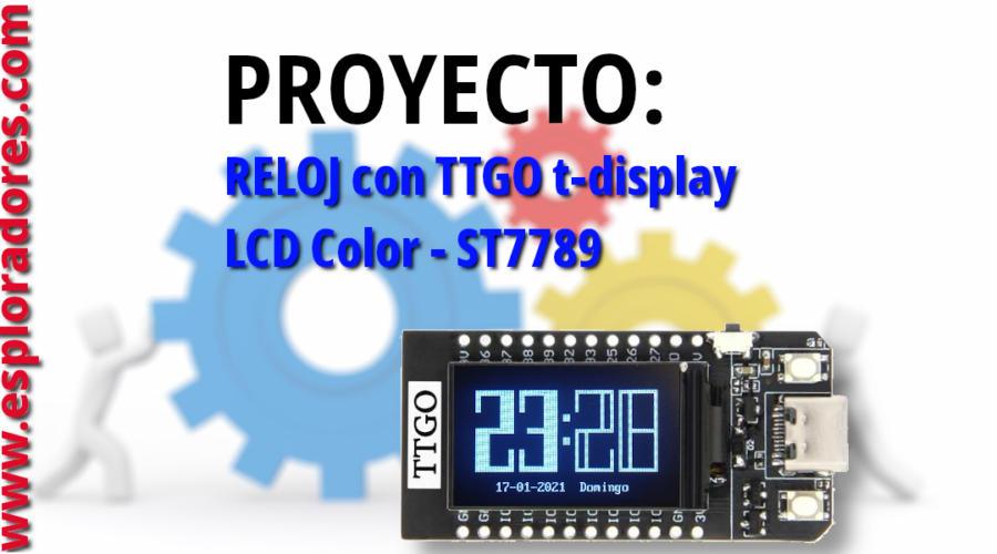 MICROPYTHON ESP32 – PROYECTOS<br><b>RELOJ con TTGO t-display (LCD Color ST7789)</b>