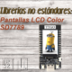 MICROPYTHON ESP32 – LIBRERÍAS NO ESTÁNDARES<br><b>Pantallas LCD Color ST7789</b>